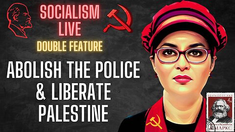 Socialism LIVE Double Feature: Abolish The Police & Liberate Palestine, back to back