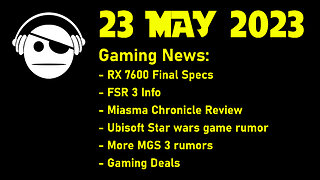Gaming News | RX 7600 specs | FSR 3 | Miasma Chronicles | MGS 3 Remake | Deals | 23 MAY 2023