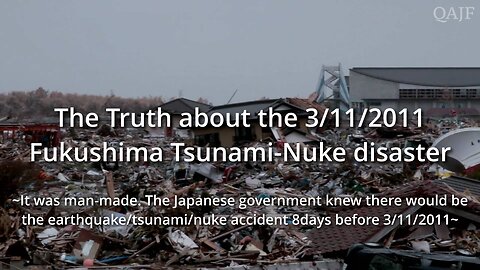 The Truth about the 3/11/2011 Fukushima Tsunami-Nuke disaster