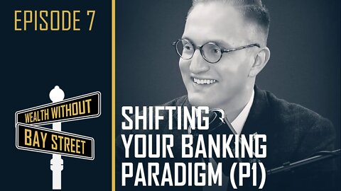 Ryan Griggs - Shifting Your Banking Paradigm - Part 1 Banking With Life | Wealth Without Bay Street