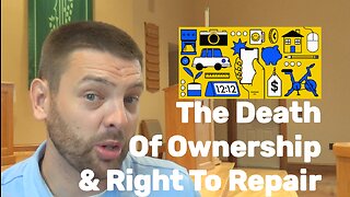 The Death Of Ownership &Right To Repair