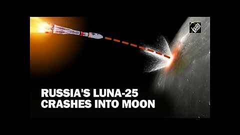 Russia’s Luna-25 Spacecraft Crashes Into Moon