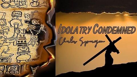 Idolatry Condemned - Charles Spurgeon - AD 1874