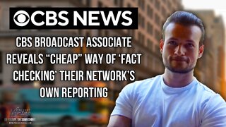 CBS Broadcast Associate Reveals “Cheap” Way of ‘Fact Checking’ Their Network’s Own Reporting