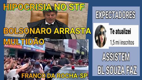 HIPOCRISIA NO STF, ARAS JOGA ÁGUA FRIA, BOLSONARO NA VERDADEIRA DEMOCRACIA ARRASTANDO MULTIDÃO EM SP