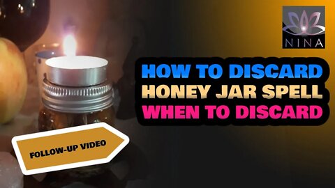 💥How and When to Discard Your Honey Jar Spell💥 Follow-up Video to How to make a Honey Jar Spell💥