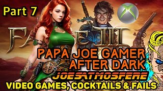 Papa Joe Gamer After Dark: Fable 3 Part 7, Cocktails and Fails!