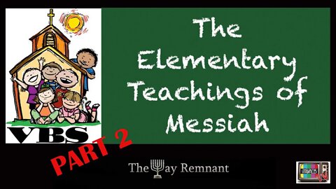 The Elementary Teachings of Messiah pt2