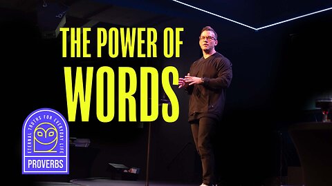 The Power of Words | 'Proverbs' Week Three