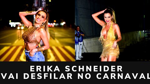 ERIKA SCHNEIDER VAI DESFILAR NO CARNAVAL