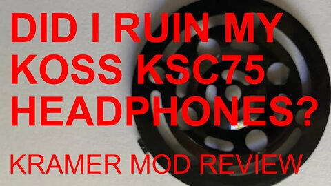 Did I Ruin My Beloved Koss KSC75 Headphones? Kramer Mod Review