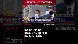 Dems Pile On BILLIONS More to National Debt #shorts