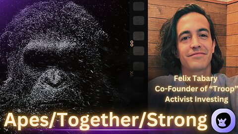 "Apes Together Strong" with "Troop" Co-Founder Felix Tabary