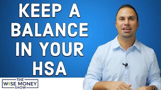 Keep A Balance In Your HSA - Top 3 Reasons Why