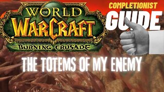 The Totems of My Enemy WoW Quest TBC completionist guide