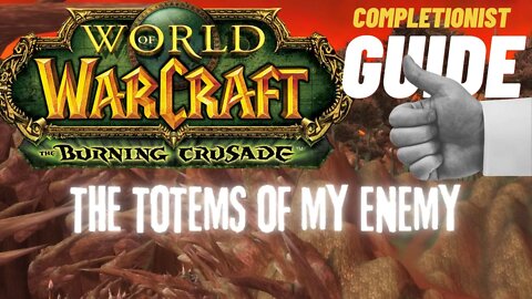 The Totems of My Enemy WoW Quest TBC completionist guide
