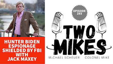 Jack Maxey: Hunter Biden Espionage Shielded by FBI