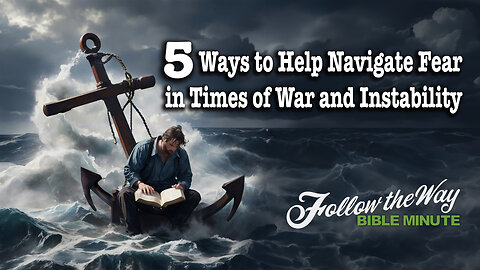 5 Ways to Help Navigate Fear in Times of War and Instability