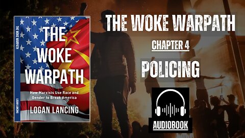 The Woke Warpath (Audiobook) Chapter 4: Policing