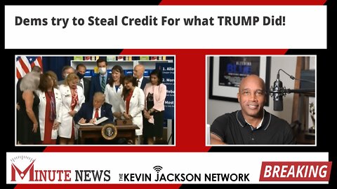 Dems Try to Steal Credit for what TRUMP Did - The Kevin Jackson Network MinuteNews