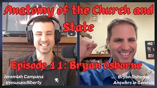Bryan Osborne | Defending Young Earth Creation | Anatomy of the Church and State #11