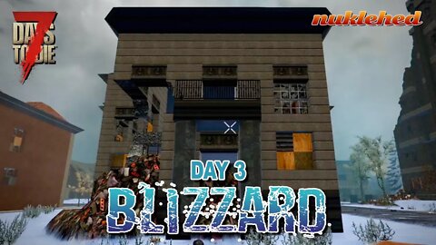 Blizzard: Day 3 | 7 Days to Die Alpha 19 Gameplay Series