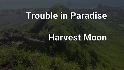 Trouble In Paradise - Harvest Moon
