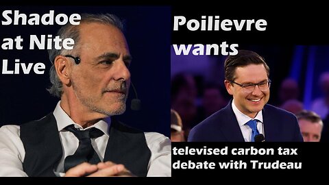 Shadoe at Nite Tues April 9th/2024 Carbon tax debate live on TV?