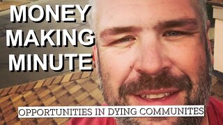 THERE ARE OPPORTUNITIES IN DYING COMMUNITIES - Money Making Minute