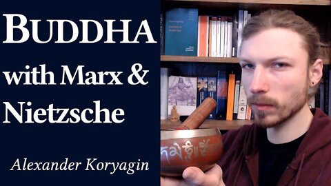 Buddha with Nietzsche & Marx: Mindfulness, Meditation, Critical Philosophy