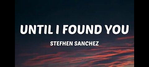 Until I Found You - Lyrics - Stephen Sanchez