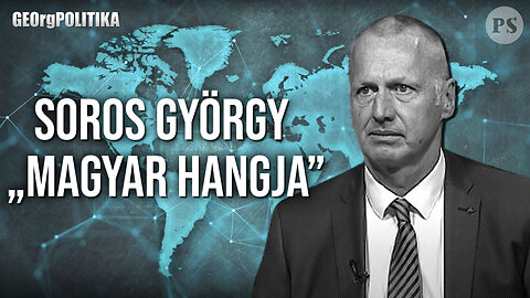 Soros György „Magyar hangja” | GEOrgPOLITIKA