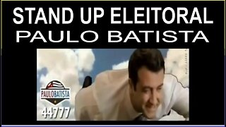 Stand Up Eleitoral - Candidato Paulo Batista