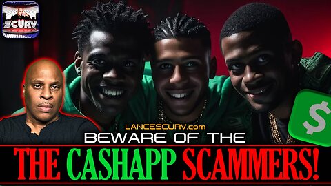 BEWARE OF THE CASHAPP SCAMMERS! | LANCESCURV