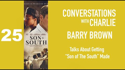MOVIES- PODCAST - BARRY BROWN TALKS - GETTING "SON OF THE SOUTH" MADE