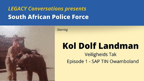 Legacy Conversations - Kol Dolf Landman - Ep1 SAP TIN Owamboland