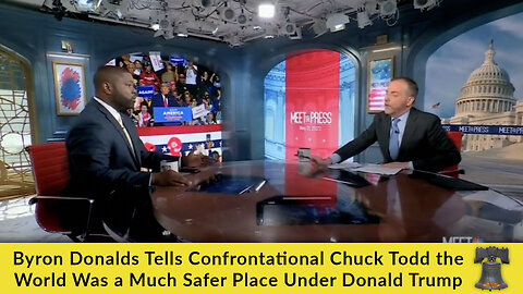 Byron Donalds Tells Confrontational Chuck Todd the World Was a Much Safer Place Under Donald Trump