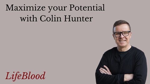 Maximize your Potential with Colin Hunter