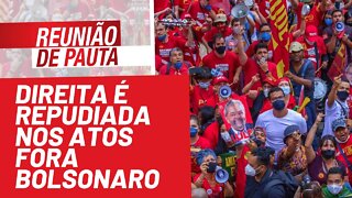 Direita é repudiada nos atos Fora Bolsonaro - Reunião de Pauta nº 803 - 03/10/21