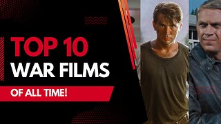 Top 10 War Films You Need To Watch!