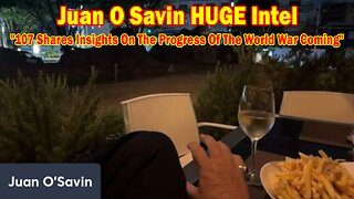 Juan O Savin HUGE Intel May 20: "107 Shares Insights On The Progress Of The World War Coming"