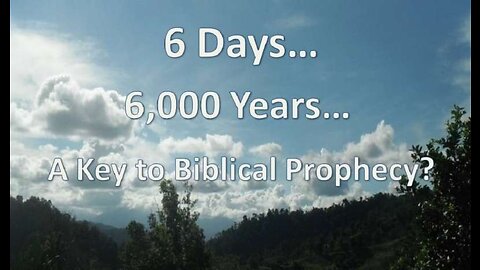 LIVE Sunday 6:30pm EST - Prophecy Update, and 6000 years = 6 days