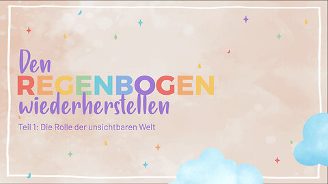 Den Regenbogen zurückerobern - Teil 1: Die Rolle der Unsichtbaren Welt