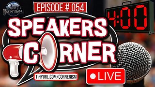 Speakers Corner #54 | Don't be a 4 minute man... except on Thursday evenings! LIVE! 10-12-23