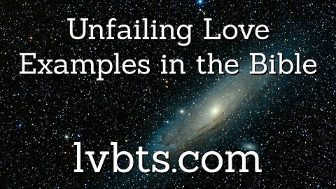 What are Examples of Unfailing Love?