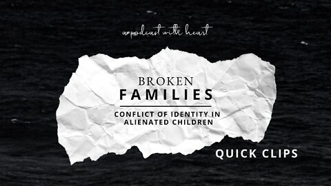 QUICK CLIP: Conflict of Identity in Alienated Children