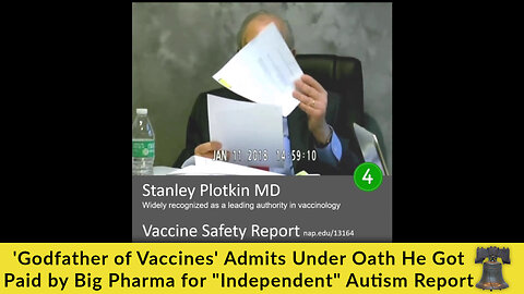 'Godfather of Vaccines' Admits Under Oath He Got Paid by Big Pharma for "Independent" Autism Report