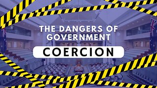 The Dangers of Governmental Coercion and the Resulting Societal Unrest