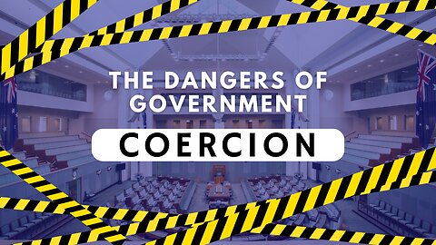 The Dangers of Governmental Coercion and the Resulting Societal Unrest