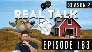 Real Talk Web Series Episode 183: “Huff & Puff and…”
